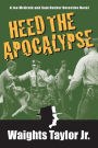 Heed the Apocalypse: A Joe McGrath and Sam Rucker Detective Novel