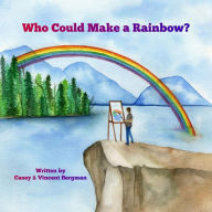 Title: Who Could Make A Rainbow?, Author: Joseph Mara