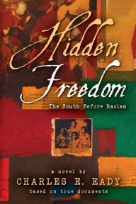 Title: Hidden Freedom: The South Before Racism:, Author: Charles Eady