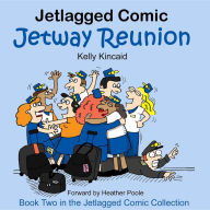 Title: Jetway Reunion: Book Two in the Jetlagged Comic Collection, Author: Kelly Kincaid