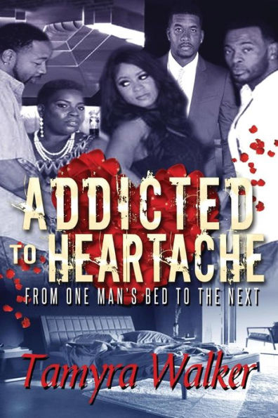 Addicted To Heartache: From one man's bed to the next