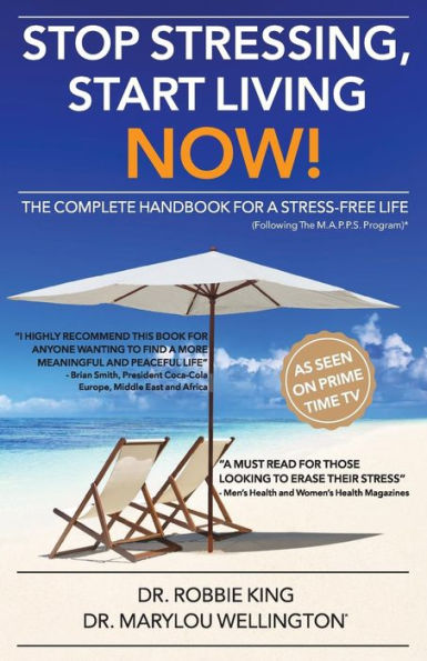 Stop Stress, Start Living Now!: The Complete Handbook for a Stress-Free Life