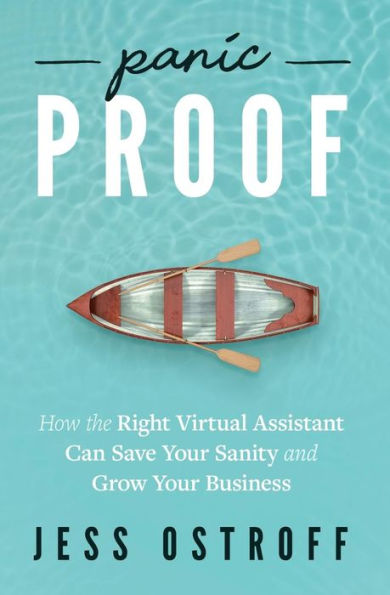 Panic Proof: How the Right Virtual Assistant Can Save Your Sanity and Grow Your Business