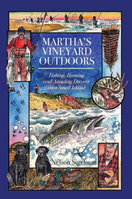 Martha's Vineyard Outdoors: Fishing, Hunting and Avoiding Divorce on a Small Island