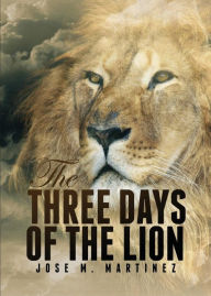 Title: The Three Days of the Lion, Author: Jose M. Martinez