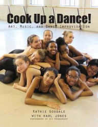 Title: Cook Up A Dance: Art, Music and Dance Improvisation, Author: Altameda