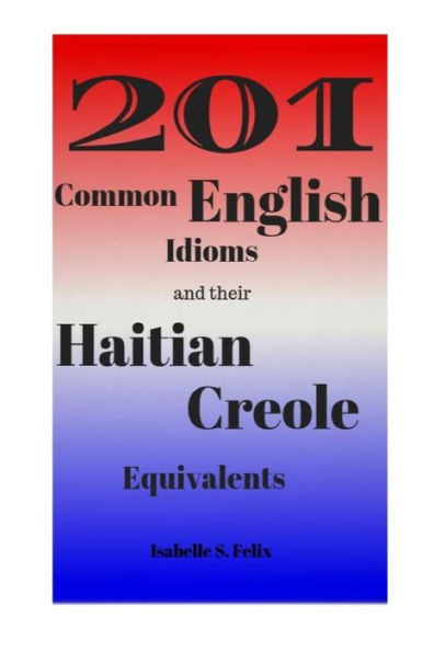 201 Common English Idioms and their Haitian Creole Equivalents