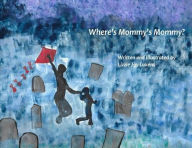 Title: Where's Mommy's Mommy?, Author: Lizzie Joy Lukens