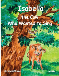 Title: Isabella, The Cow Who Wanted To Sing, Author: J.B. Allen