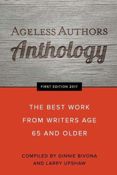 Ageless Authors Anthology: The Best Work From Writers 65 and Older