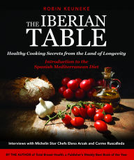 Title: The Iberian Table: Healthy Cooking Secrets from the Land of Longevity-Introduction to the Spanish Mediterranean Diet, Author: Robin Keuneke