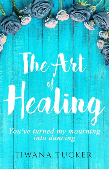 The Art of Healing: You've turned my mourning into dancing