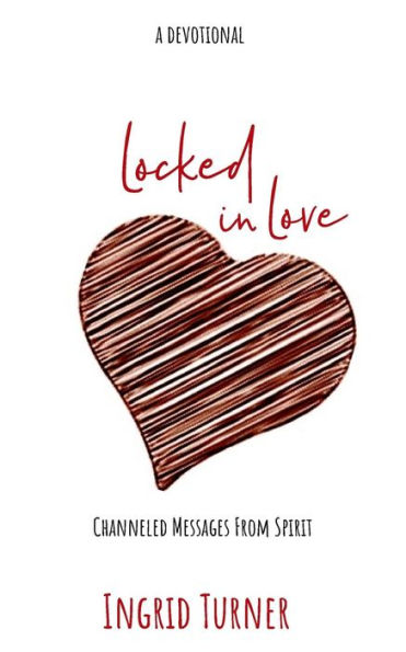 Locked in Love: Channeled Messages from Spirit