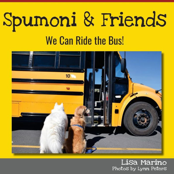 Spumoni and Friends: We Can Ride the Bus