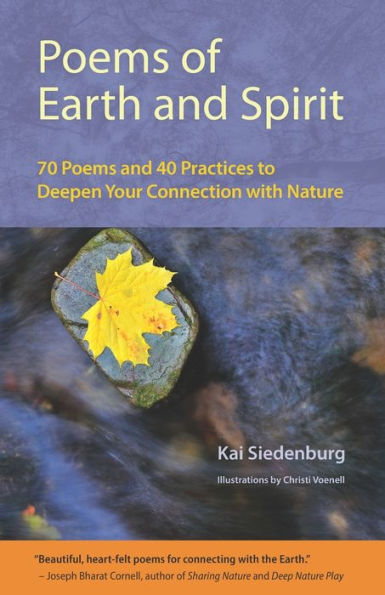 Poems of Earth and Spirit: 70 Poems and 40 Practices to Deepen Your Connection With Nature