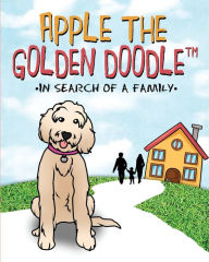 Title: Apple the Golden Doodle: In Search of a Family, Author: Chad Napier