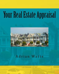 Title: Your Real Estate Appraisal, Author: Adrian Watts