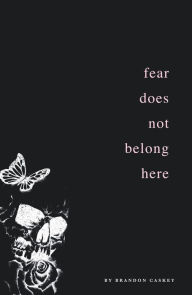 Title: Fear Does Not Belong Here, Author: Brandon Caskey