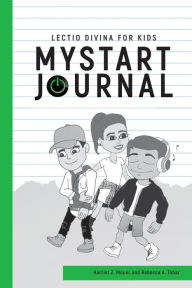 Title: MYSTART Journal: A Lectio Divina Journal for Kids, Author: Mental Broadcast Technology