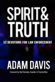 Title: Spirit & Truth: 52 Devotions for Law Enforcement, Author: Adam Davis