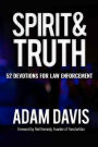 Spirit & Truth: 52 Devotions for Law Enforcement