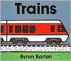 Title: Trains Board Book, Author: Byron Barton