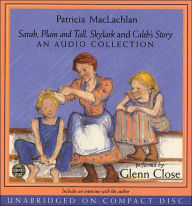 Title: Sarah, Plain and Tall, Skylark, and Caleb's Story: An Audio Collection, Author: Patricia MacLachlan