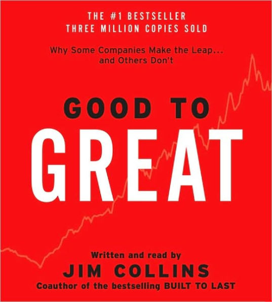 Good to Great: Why Some Companies Make the Leap...And Other's Don't