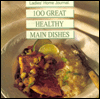 Title: Ladies Home Journal One Hundred Great Healthy Main Dishes, Author: Ladies Home Journal