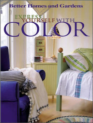 Title: Express Yourself with Color, Author: Better Homes & Gardens