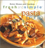 Title: Better Homes and Gardens: Fresh and Simple Pasta Pronto, Author: Better Homes & Gardens