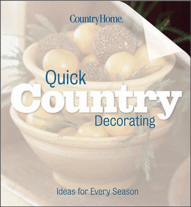 Quick Country Decorating Ideas For Every Season By Country Home