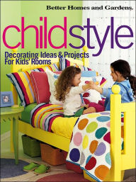 Title: Child Style Decorating, Author: Better Homes & Gardens