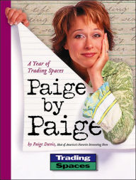 Title: Paige by Paige: A Year of Trading Spaces, Author: Paige Davis