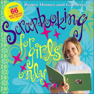 Title: Scrapbookings for Girls Only, Author: Better Homes & Gardens