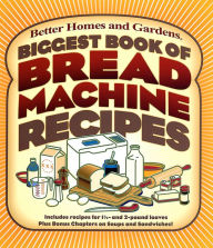 Title: Biggest Book of Bread Machine Recipes, Author: Better Homes and Gardens