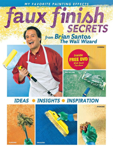 Faux Finish Secrets: From Brian Santos the Wall Wizard