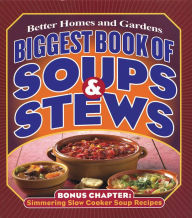 Title: Biggest Book of Soups & Stews, Author: Better Homes and Gardens