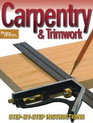 Title: Carpentry & Trimwork (Better Homes and Gardens), Author: Better Homes and Gardens