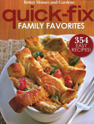 Title: Better Homes and Gardens Quick-Fix Family Favorites, Author: Better Homes and Gardens