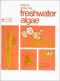 Title: How to Know the Freshwater Algae / Edition 3, Author: G. W. Prescott