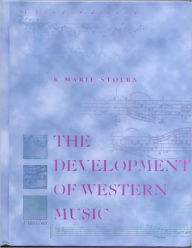 Title: The Development of Western Music: A History / Edition 3, Author: K. Marie Stolba