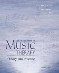 Title: An Introduction to Music Therapy: Theory and Practice / Edition 2, Author: William B. Davis