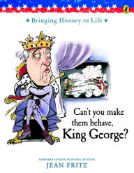 Title: Can't You Make Them Behave, King George?, Author: Jean Fritz
