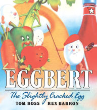 Title: Eggbert, the Slightly Cracked Egg, Author: Tom Ross