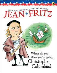 Title: Where Do You Think You're Going, Christopher Columbus?, Author: Jean Fritz