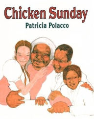 Title: Chicken Sunday, Author: Patricia Polacco