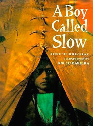 Title: A Boy Called Slow, Author: Joseph Bruchac