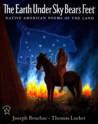 Title: The Earth under Sky Bear's Feet: Native American Poems of the Land, Author: Joseph Bruchac