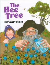 Title: The Bee Tree, Author: Patricia Polacco